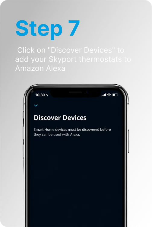 Step 7: Click Discover Devices to add your Skyport thermostats to Amazon Alexa
